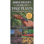 Horse Owner's Guide to Toxic Plants: Identifications, Symptoms, and Treatments