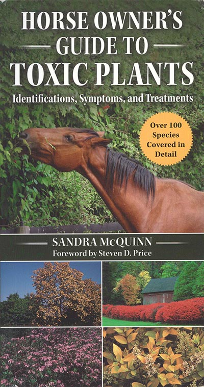 Horse Owner's Guide to Toxic Plants: Identifications, Symptoms, and Treatments