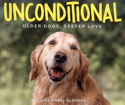 Unconditional: Older Dogs, Deeper Love by Jane Sobel Klonsk