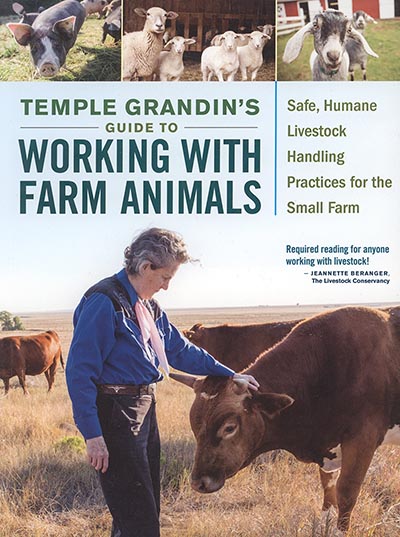 Working with Farm Animals: Safe, Humane Livestock Handling Practices for the Small Farm by Temple Grandin PhD