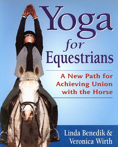Yoga for Equestrians: A New Path for Achieving Union with the Horse *LAST ONE!*